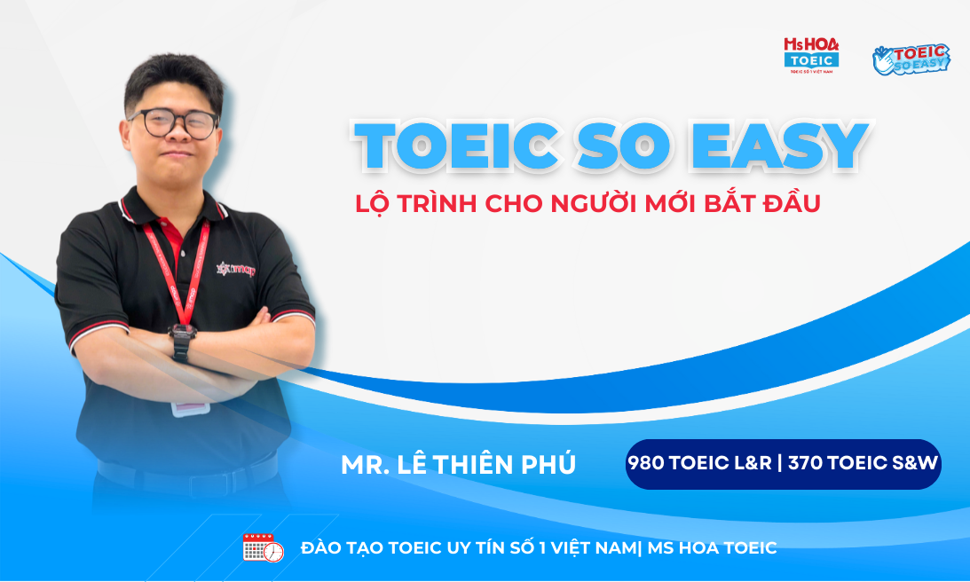 TOEIC SO EASY: LỘ TRÌNH HỌC TOEIC CHO NGƯỜI MỚI BẮT ĐẦU