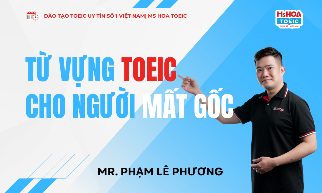 HỌC TỪ VỰNG THEO CHỦ ĐỀ CÙNG GIÁO VIÊN 990/990 TOEIC
