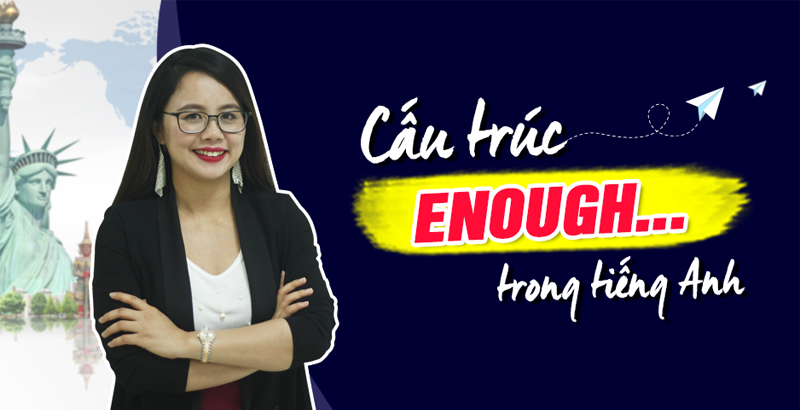 Enough là gì? bạn đã nắm chắc chưa?