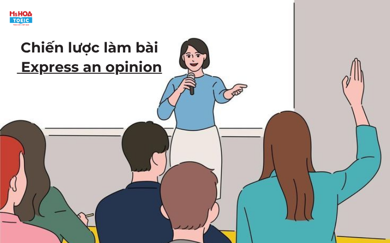 Chiến lược làm bài Express an opinion 